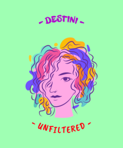 Destini Unfiltered Podcast by Destini Taylor
