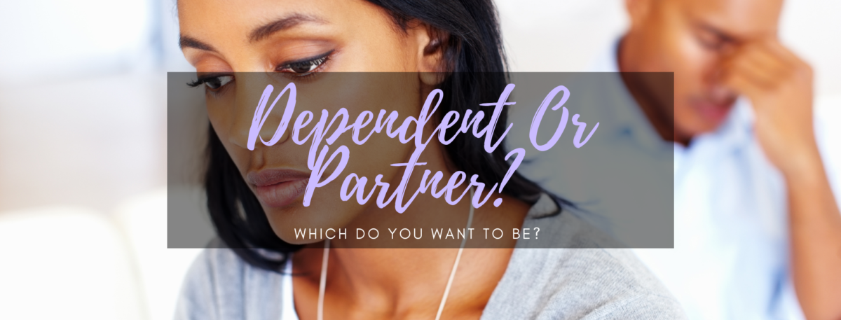 Are you a Dependent or a Partner by Destini Taylor