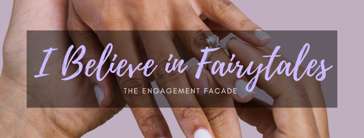 I Believe in Fairytales: The Engagement Facade