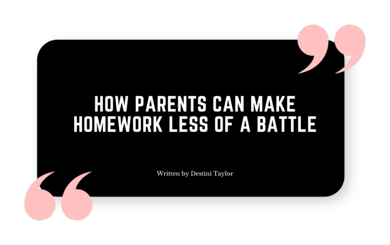 Quote graphic with the blog title: “How Parents Can Make Homework Less of a Battle” written by Destini Taylor